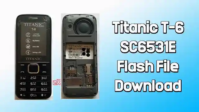 Titanic T-6 Flash File SC6531E (Firmware) 100% Tested