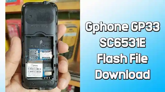 Gphone GP33 Flash File SC6531E (Version 2) 100% Tested